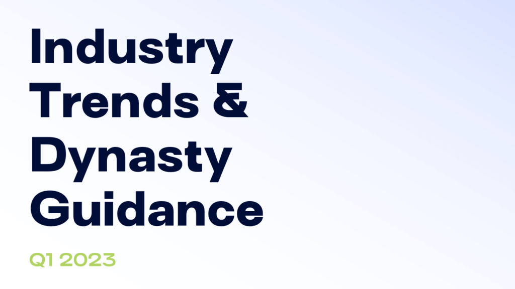 Industry Trends and Dynasty Guidance Q1 2023