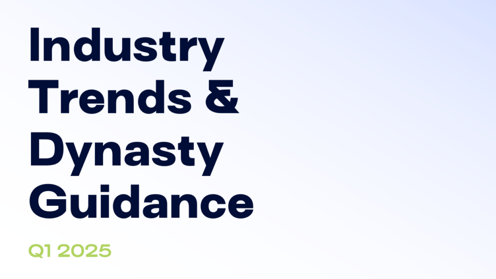 Insights Trends and Dynasty Q1 2025 Guidance